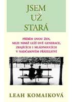 Kniha: Jsem už stará - Komaiková Leah