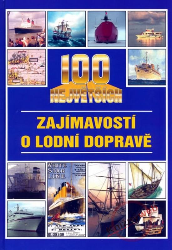 Kniha: 100 největších zajímavostí o lodní dopravě - Tůma Jan