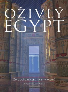 Kniha: Oživlý Egypt - Živoucí obrazy z dob faraon - Millmore Mark
