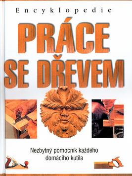 Kniha: Práce se dřevem - encyklopediekolektív autorov