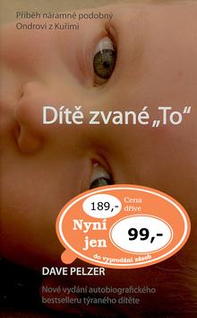 Kniha: Dítě zvané „To“ - Dave Pelzer