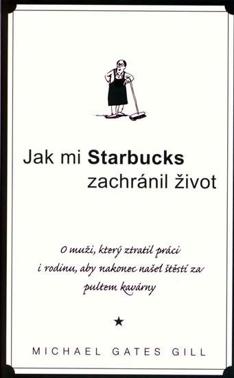 Kniha: Jak mi Starbucks zachránil život - Gill Michael Gates