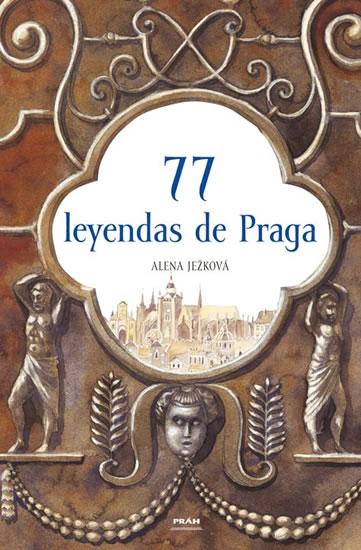 Kniha: 77 leyendas de Praga / 77 pražských legend (španělsky) - Ježková Alena