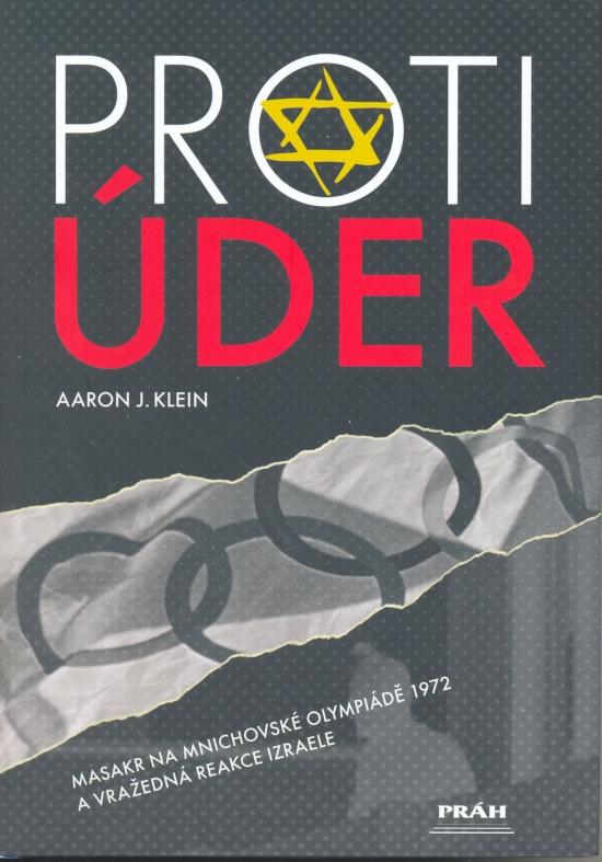 Kniha: Protiúder - Masakr na Mnichovské olympiádě 1972 a ... - Klein Aaron J.