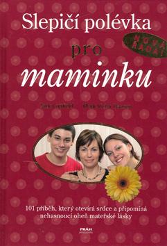 Kniha: Slepičí polévka pro maminku - Jack Canfield
