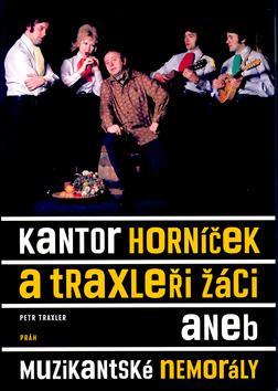 Kniha: Kantor Horníček a Traxleři žáci - Petr Traxler