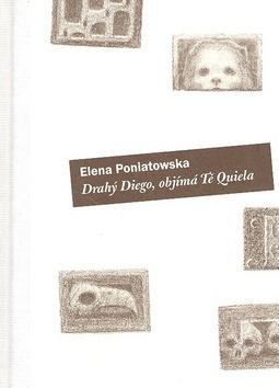 Kniha: Drahý Diego, objímá tě Quiella - Elena Poniatowska