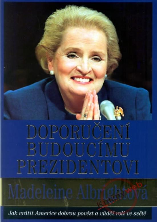 Kniha: Doporučení budoucímu prezidentovi - Albrightová Madeleine