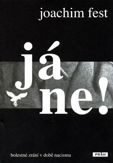 Kniha: Já ne! - Bolestné zrání v době nacismu - Fest Joachim