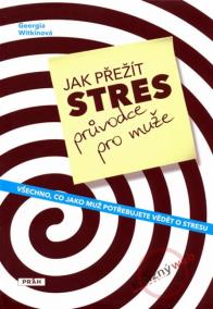 Jak přežít stres - průvodce pro muže