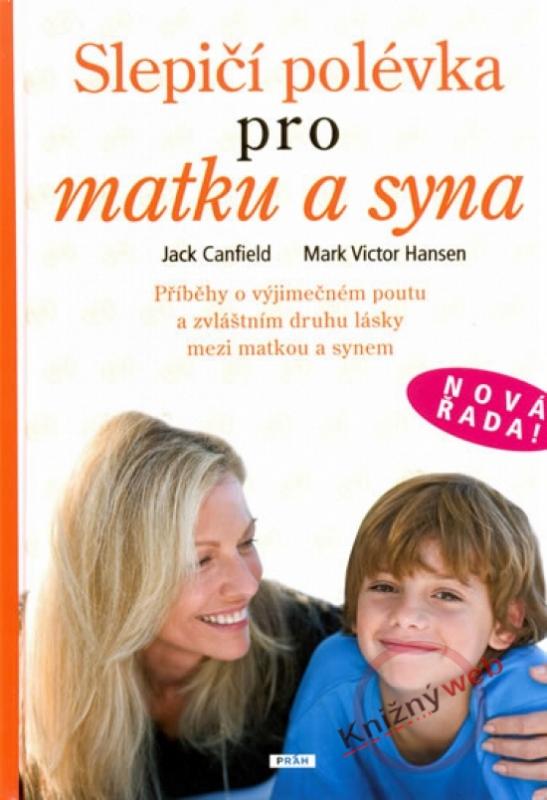 Kniha: Slepičí polévka pro matku a syna - Hansen Mark Victor Canfield Jack