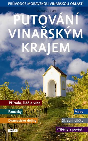 Kniha: Putování vinařským krajem - Průvodce mor - Dudák Vladislav