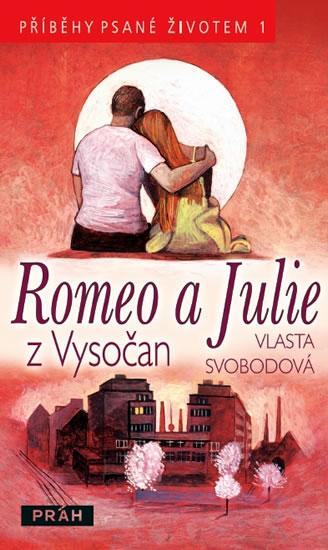 Kniha: Romeo a Julie z Vysočan - Příběhy psané životem 1 - Svobodová Vlasta