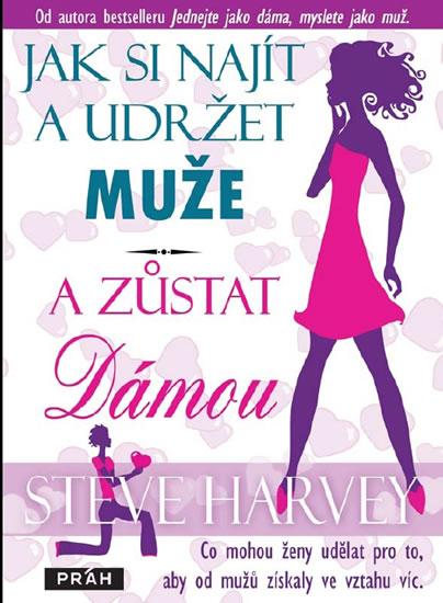 Kniha: Jak si najít a udržet muže a zůstat dámou - Harvey Steve