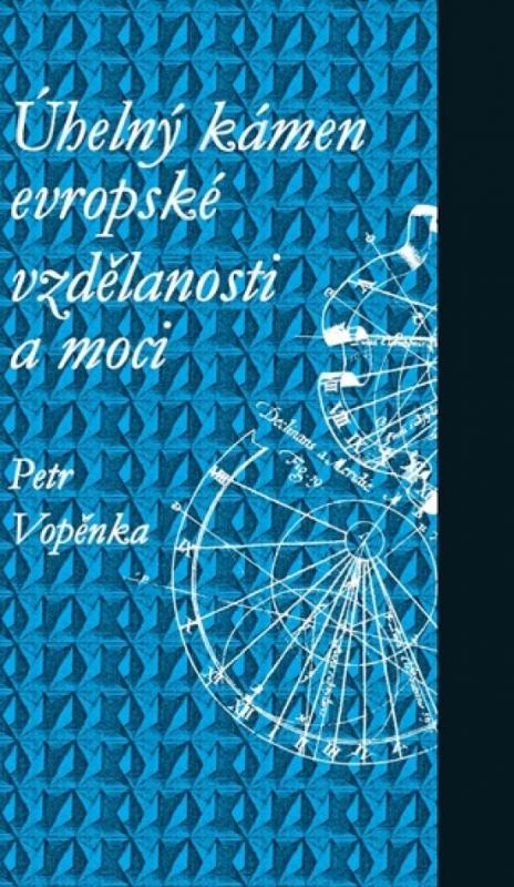 Kniha: Úhelný kámen evropské vzdělanosti a moci - 4. vydání - Vopěnka Petr