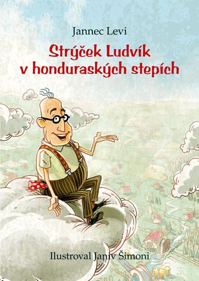 Kniha: Strýček Ludvík v honduraských stepích - Levi Jannec