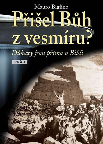Kniha: Přišel bůh z vesmíru? - Důkazy jsou přímo v Bibli - Biglino Mauro