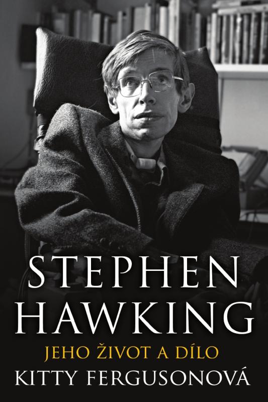 Kniha: Stephen Hawking - Jeho život a dílo - Ferguson Kitty