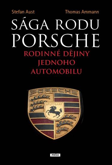 Kniha: Sága rodu Porsche - Rodinné dějiny jednoho automobilu - Aust , Ammann Thomas, Stefan