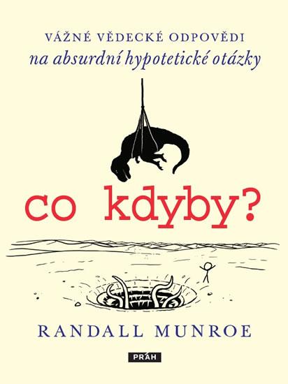 Kniha: co kdyby? Vážné vědecké odpovědí na absurdní hypotetické otázky - Munroe Randall