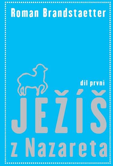 Kniha: Ježíš z Nazareta 1.- 2.díl - Brandstaetter Roman