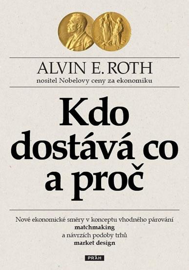 Kniha: Kdo dostává co a proč - Roth Alvin E.