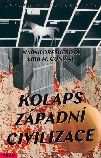 Kniha: Kolaps západní civilizace - Jak bude náš svět vypadat v roce 2393? - Oreskesová Naomi, Conway Eric M.