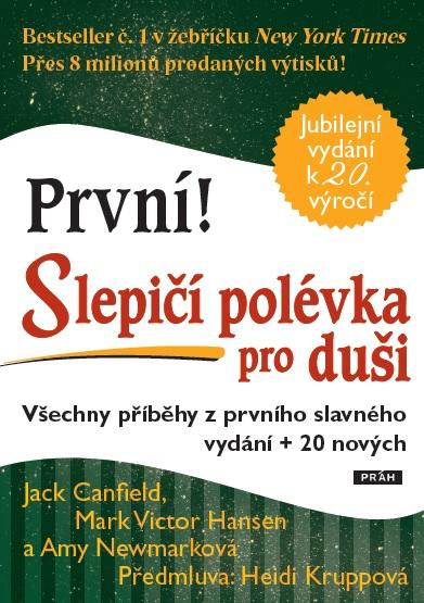 Kniha: První! Slepičí polévka pro duši - Všechny příběhy z prvního slavného vydání + 20 nových - Canfield Jack, Hansen Mark Victor