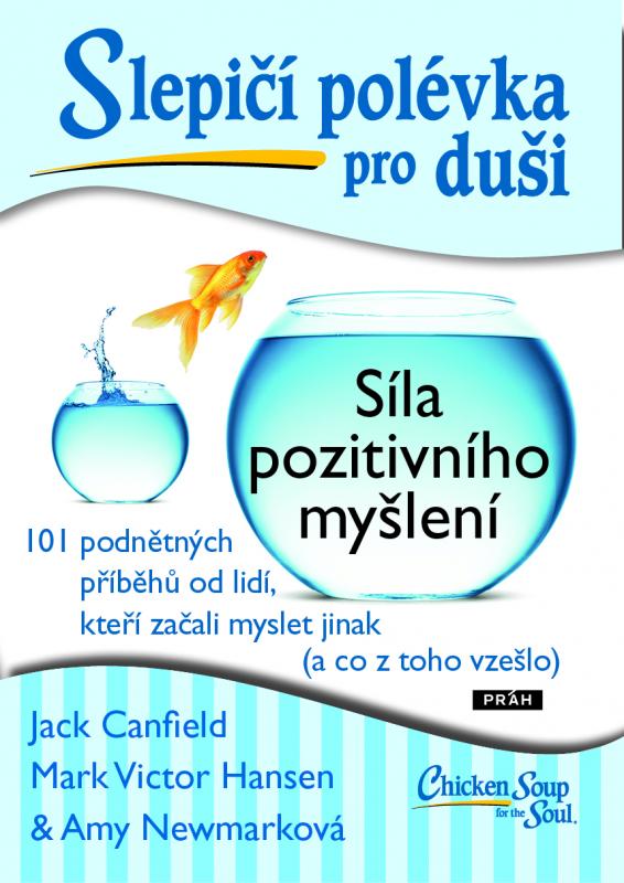 Kniha: Slepičí polévka pro duši - Síla pozitivního myšlení - Canfield Jack, Hansen Mark Victor, Newmarková Amy