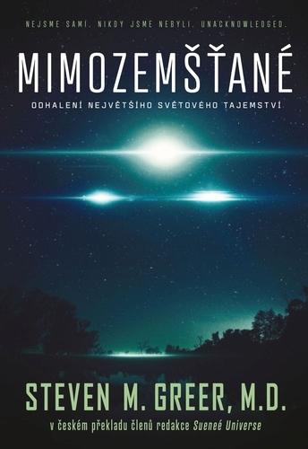 Kniha: Mimozemšťané - Odhalení největšího světového tajemství - Steven M. Greer, M.D.