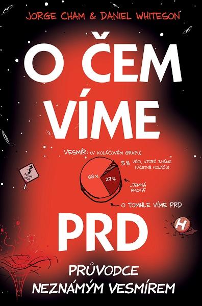 Kniha: O čem víme prd - Průvodce neznámým vesmí - Cham, Daniel Whiteson Jorge