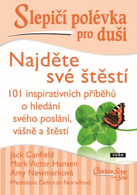 Kniha: Slepičí polévka pro duši - Najděte své štěstí - Canfield a kolektiv Jack