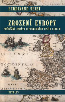 Kniha: Zrození Evropy - Ferdinand Seibt