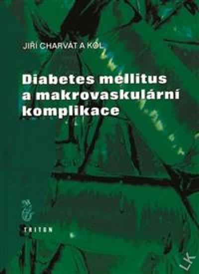 Kniha: Diabetes mellitus a makrovaskulární komp - Charvát Jiří