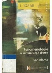 Kniha: Fenomenologie a kultura slepé skvrny - Ivan Blecha