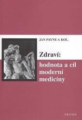 Kniha: Zdraví: hodnota a cíl moderní medicíny - Jan Payne