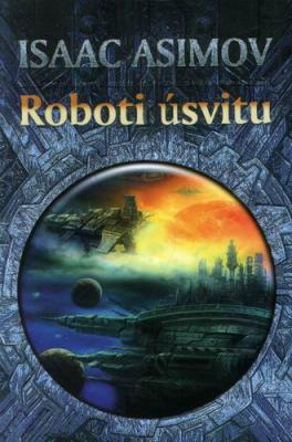 Kniha: Roboti úsvitu - Isaac Asimov