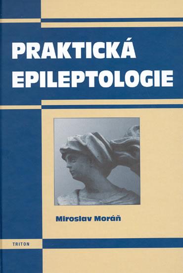 Kniha: Praktická epileptologie - Moráň Miroslav