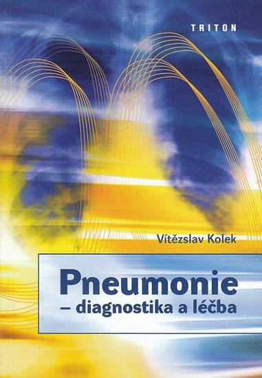 Kniha: Pneumonie - diagnostika a léčba - Kolek Vítězslav
