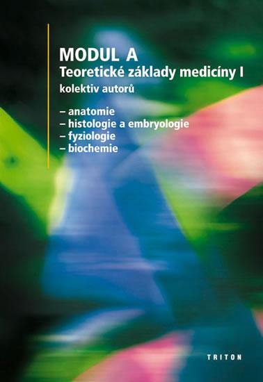 Kniha: Modul A Teoretické základy medicíny I. - Anatomie, histologie a embryologie, fyziologie, biochemie - Šmídková Lucie