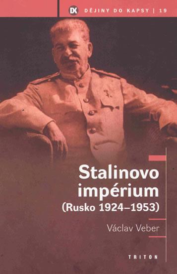 Kniha: Stalinovo impérium - Rusko 1924 - 1953 - Veber Václav