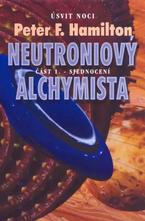 Kniha: Neutroniový Alchymista - Sjednocení - Peter F. Hamilton