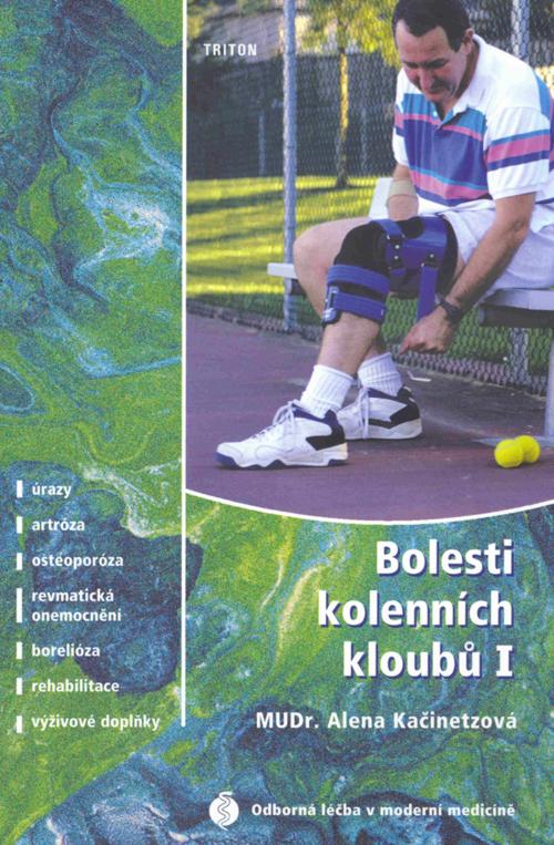 Kniha: Bolesti kolenních kloubů I - Alena Kačinetzová