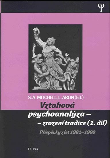 Kniha: Vztahová psychoanalýza 1. - zrození tradice - Příspěvky z let 1981-1990 - Mitchell S. A., Aron L.