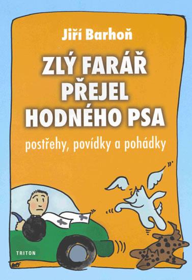 Kniha: Zlý farář přejel hodného psaPostřehy, povídky a pohádky - Barhoň Jiří