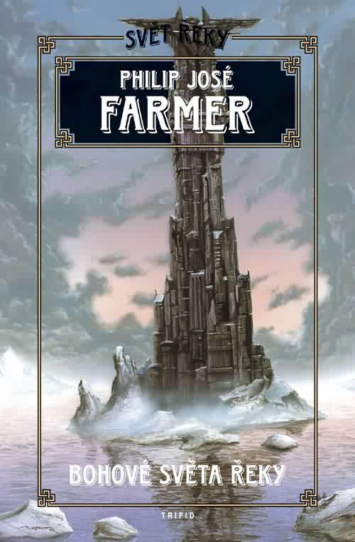 Kniha: Bohové světa řeky - Philip José Farmer