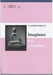 Kniha: Imaginace hra a komika  - Vladimír Borecký