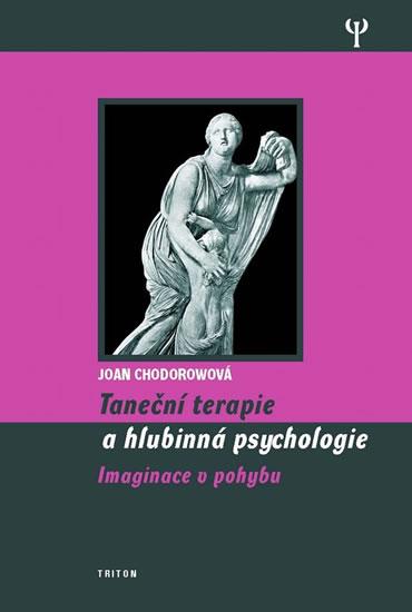 Kniha: Taneční terapie a hlubinná psychologie - Imaginace v pohybu - Chodorowová Joan