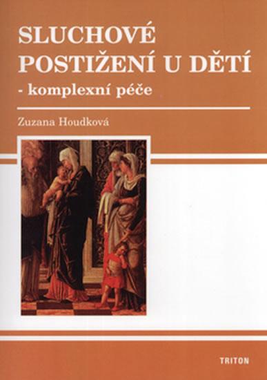 Kniha: Sluchové postižení u dětí - Komplexní péče - Houdková Zuzana