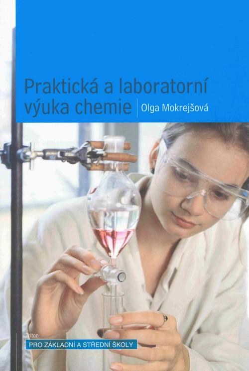 Kniha: Praktická a laboratorní výuka chemie - Olga Mokrejšová